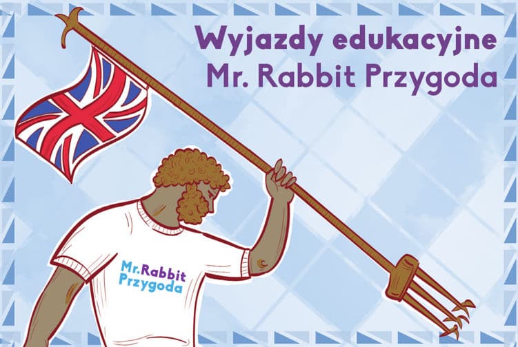 WYJAZDY EDUKACYJNE TORUŃ -Mr Rabbit szkoła angielskiego Toruń